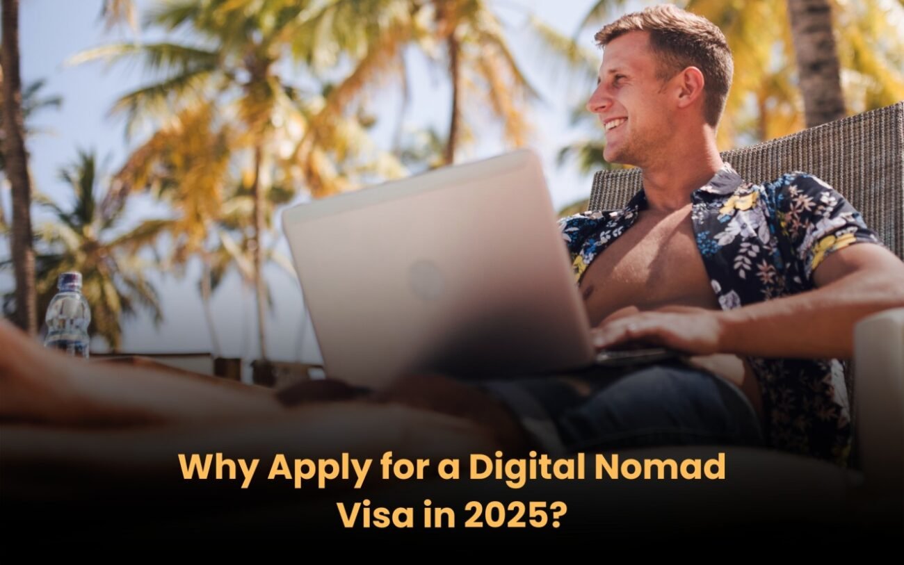 Why Apply for a Digital Nomad Visa in 2025?