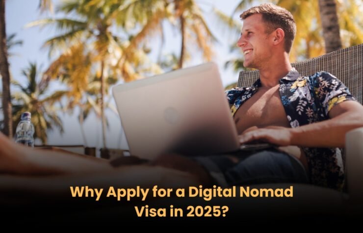 Why Apply for a Digital Nomad Visa in 2025?