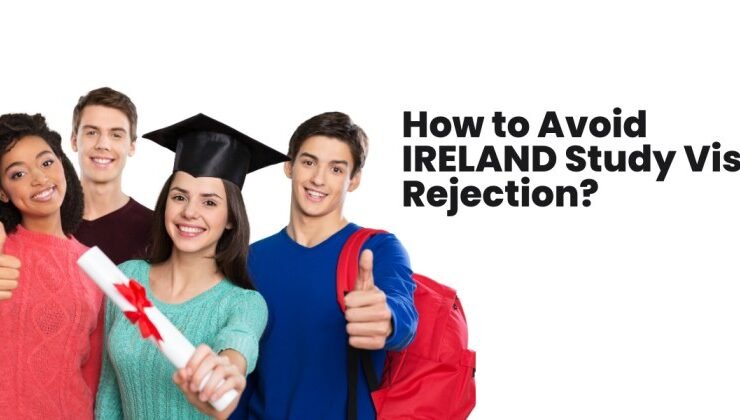 How to Avoid IRELAND Study Visa Rejection? How to Avoid IRELAND Study Visa Rejection?
