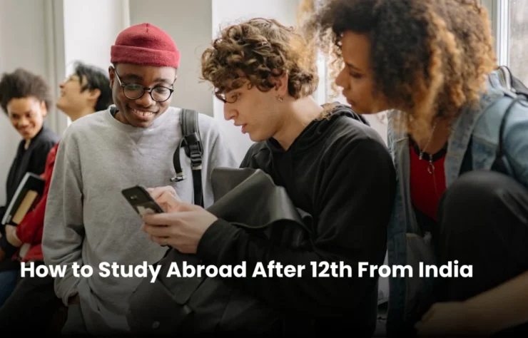 How to Study Abroad After 12th From India (Complete Guide)