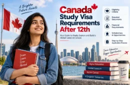 Canada Study Visa Requirements After 12th: A Complete Guide for Indian Students
